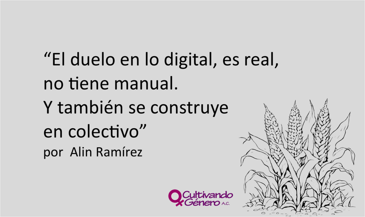 El duelo en lo digital, es real, no tiene manual. Y también se construye en colectivo