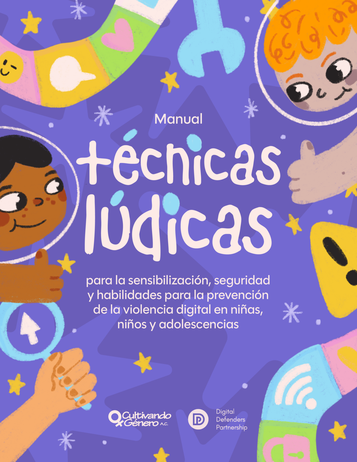 En Cultivando Género creemos que para atender las causas estructurales de la violencia digital desde una perspectiva de niñas, niños y adolescencias se debe tener una formación de acompañamiento, pero también se debe contar con las herramientas en técnicas didácticas, pedagógicas y lúdicas para la prevención y no repetición de la violencia digital, y así como abordar los conflictos digitales desde una perspectiva de derechos humanos. El Manual de técnicas lúdicas para la sensibilización, seguridad, habilidades para la prevención de la violencia digital en niñas, niños y adolescencias consta de 22 técnicas, cada técnica tiene una ficha con información para aplicar, recomendaciones, tiempo aproximado para la actividad, modalidad, para qué edades está dirigida y material para imprimir y aplicarlo en los grupos.
